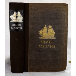 The Atlantic Navigator: Being a Nautical Description of the Coasts of France, Spain and Portugal, the West Coast of Africa, the Coasts of Brazil and Patagonia, the Islands of the Azores, Madeiras, Canaries and Cape Verdes